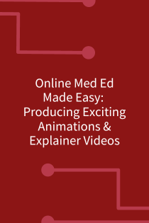 Online Med Ed Made Easy: Producing Exciting Animations & Explainer Videos Banner